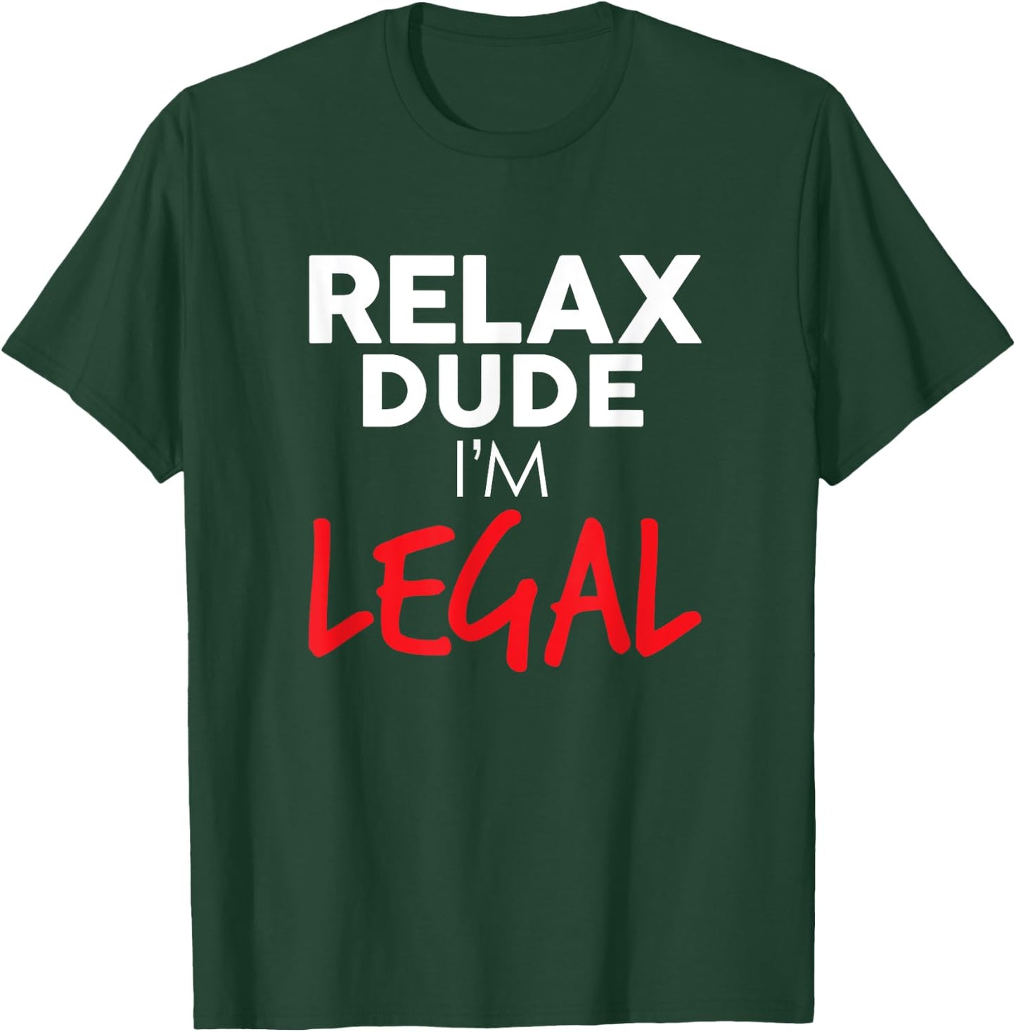 Relax, I'm Legal Funny Support Immigration and Immigrants T-Shirt - T-Shirt | Forest