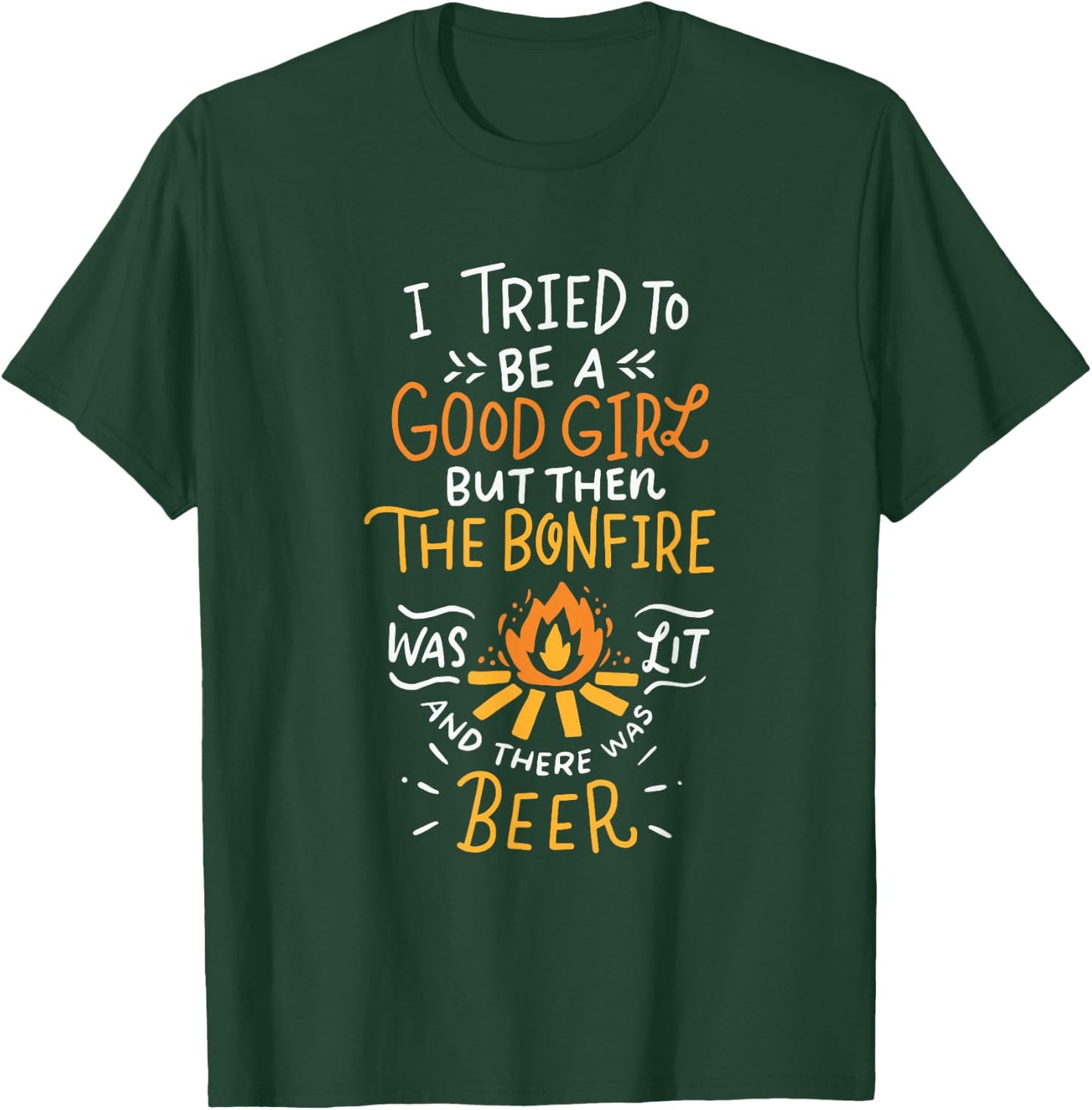 I Tried To Be A Good Girl But Then The Bonfire Was Lit Beer T-Shirt - T-Shirt | Forest