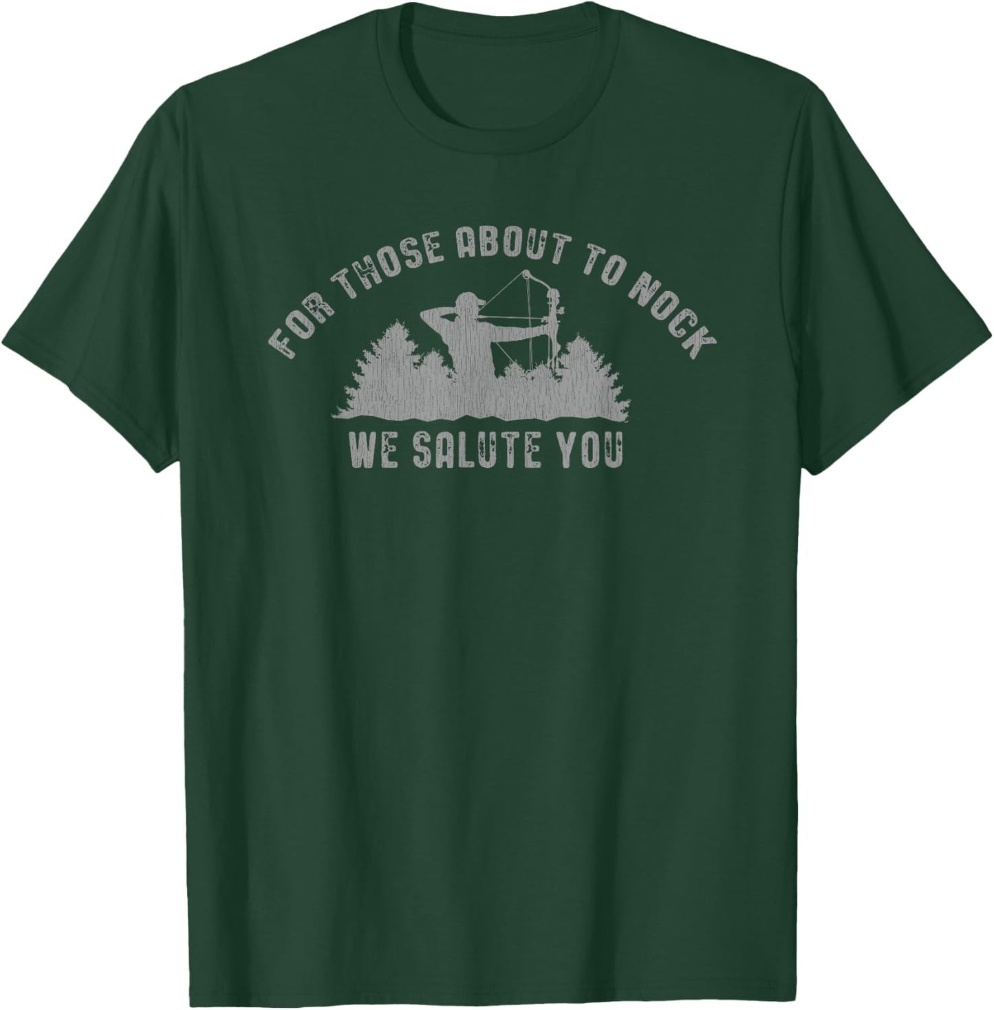 For Those About to Nock! Bow hunter Funny T-Shirt - T-Shirt | Forest