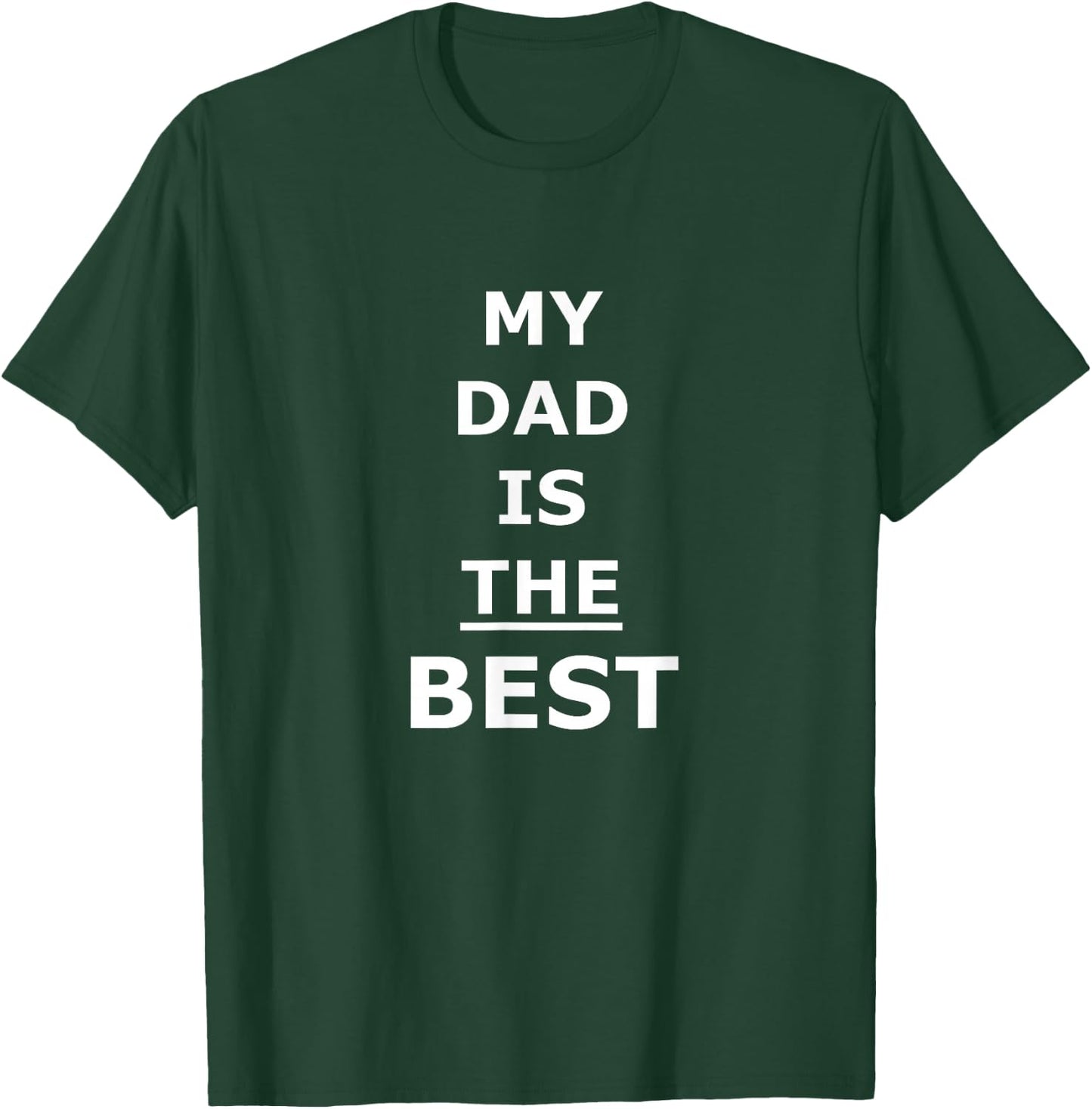 My Dad Is The Best Father's Day T-Shirt - T-Shirt | Forest