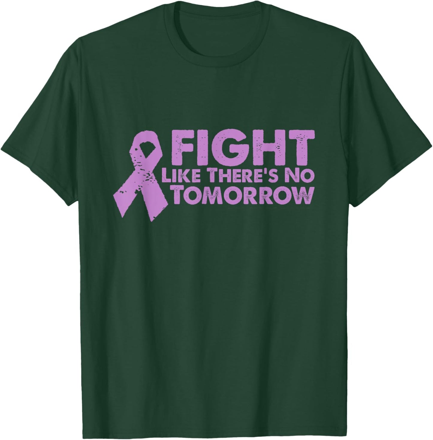 Fight Like Theres No Tomorrow Cancer Relay T-Shirt - T-Shirt | Forest
