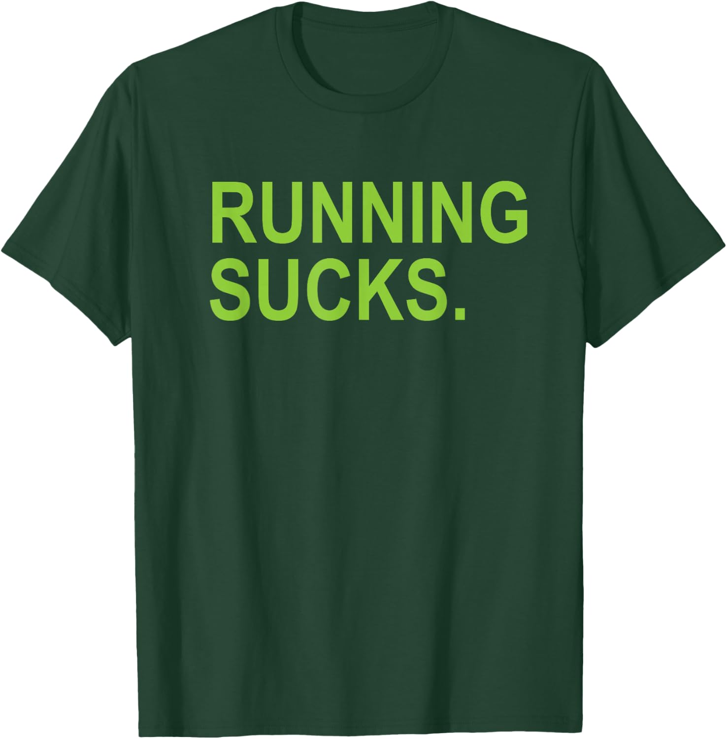 Running Sucks T-Shirt - T-Shirt | Forest