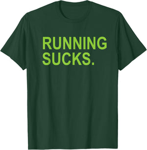 Running Sucks T-Shirt - T-Shirt | Forest