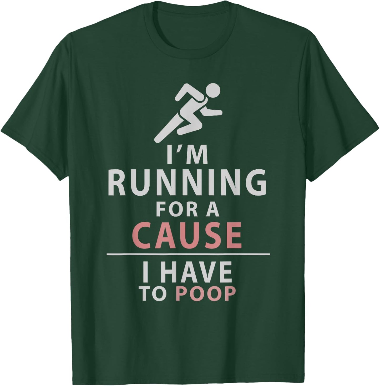 I Have to Poop Love Running Funny 5K 10K Runner Gift T-Shirt - T-Shirt | Forest