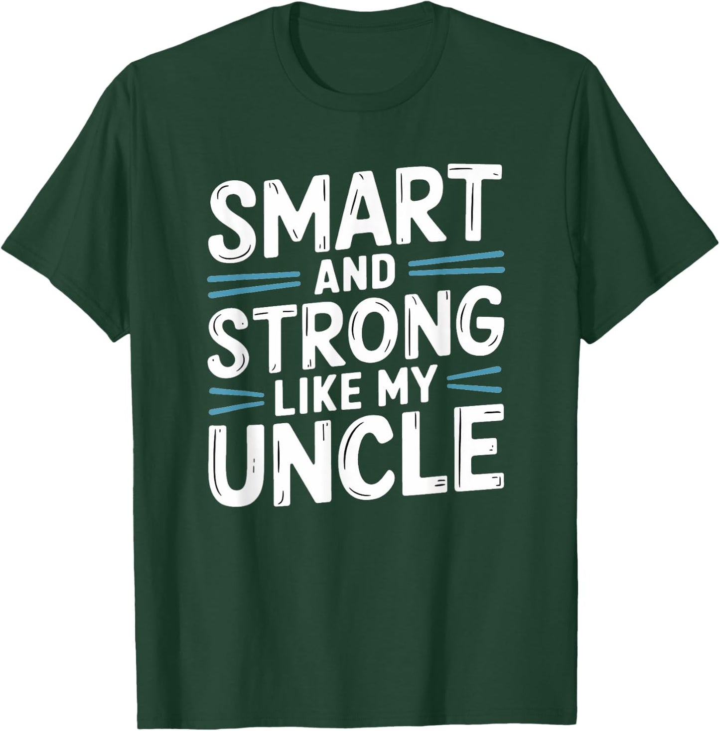 Smart and Strong like my Uncle T-Shirt - T-Shirt | Forest