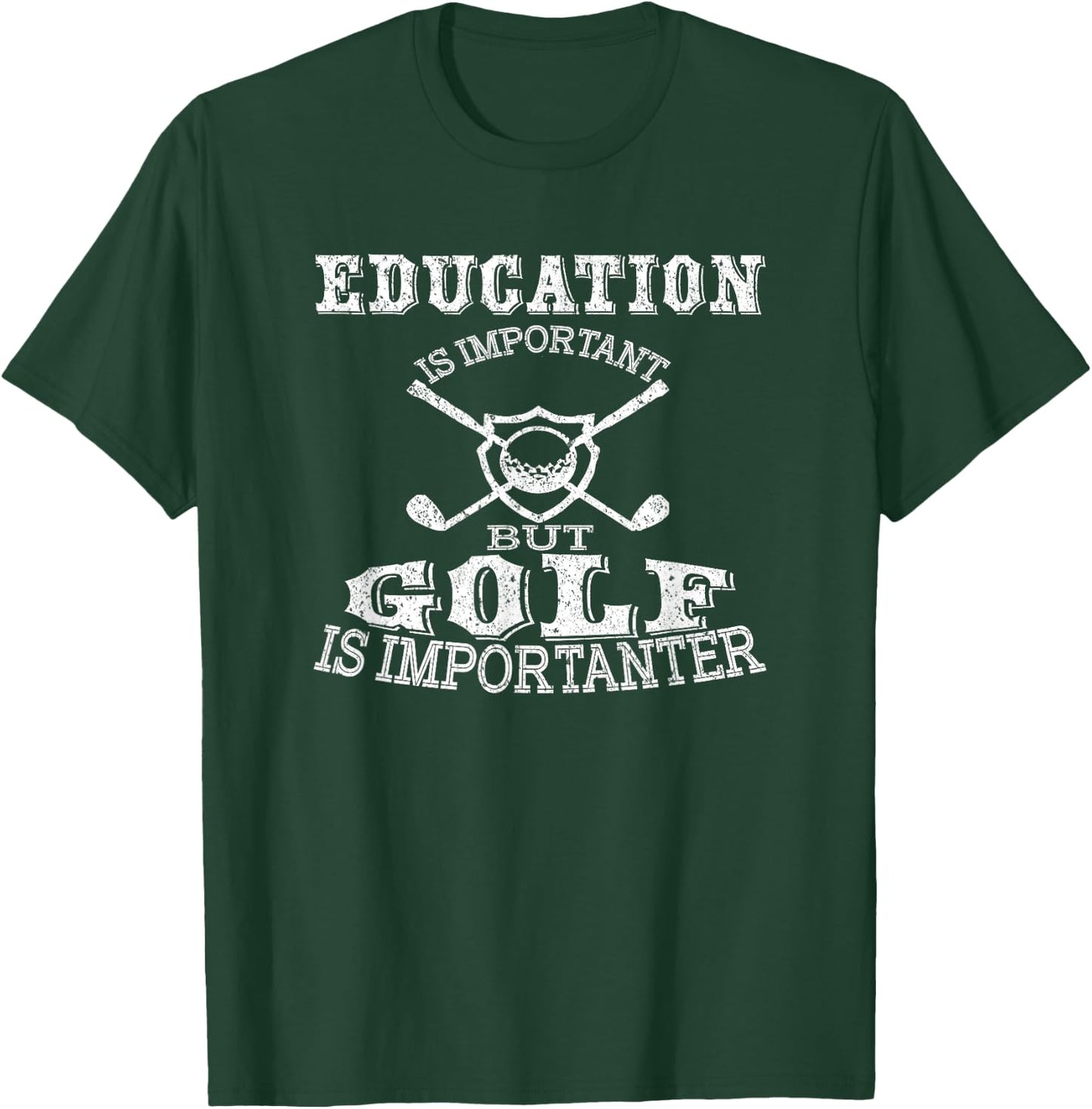 Education Is Important But Golf Is Importanter T-Shirt - T-Shirt | Forest