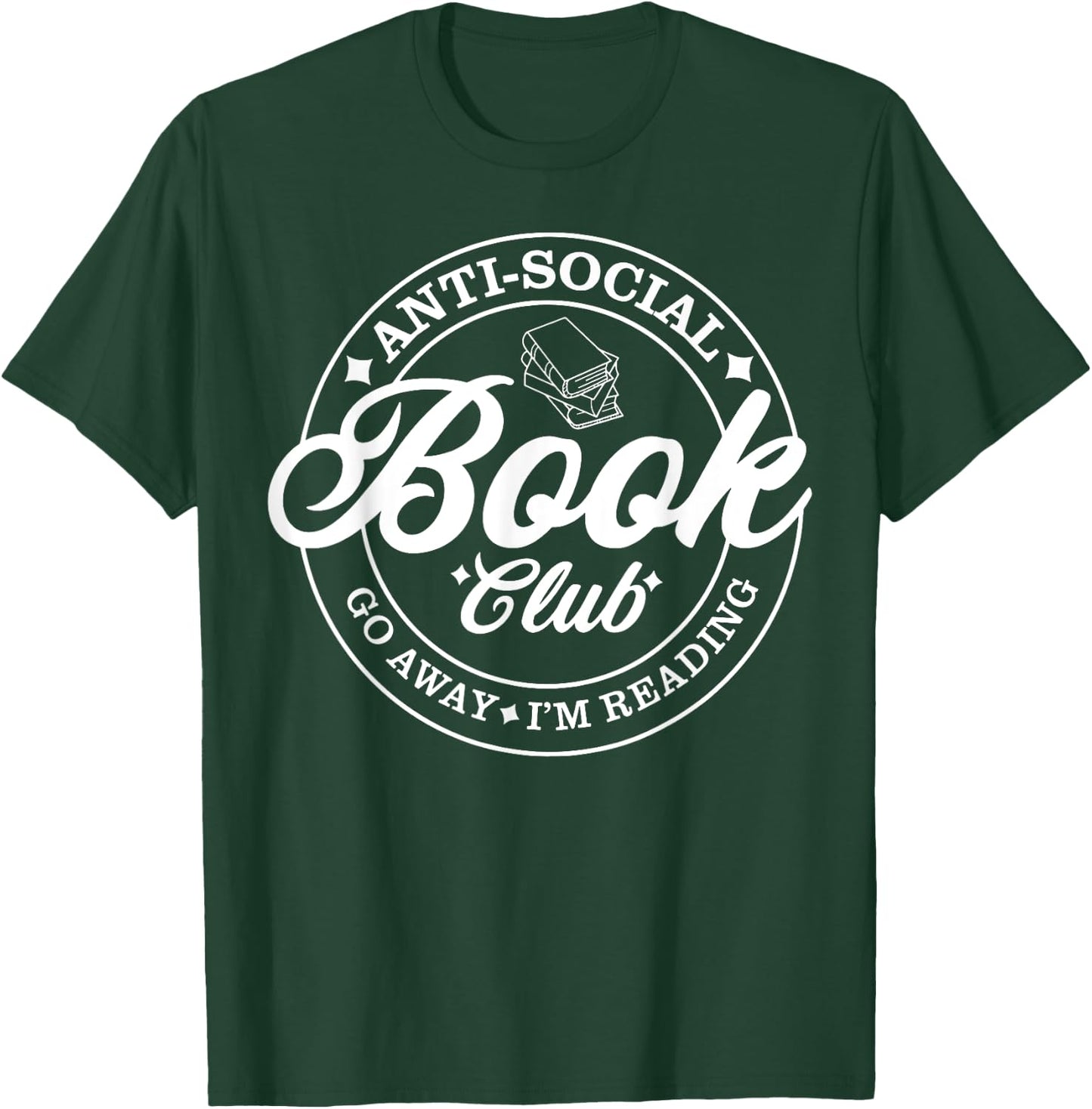 Anti Social Book Club Go Away I'm Reading T-Shirt - T-Shirt | Forest