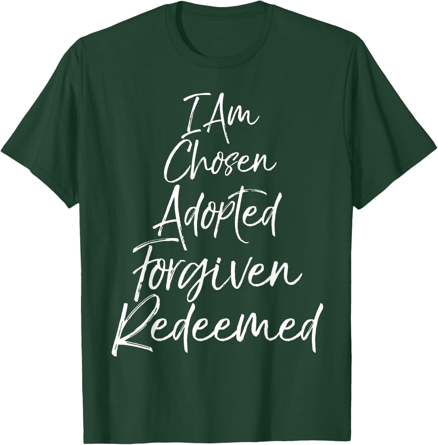 I Am Chosen Adopted Forgiven Redeemed Shirt Christian T-Shirt - T-Shirt | Forest