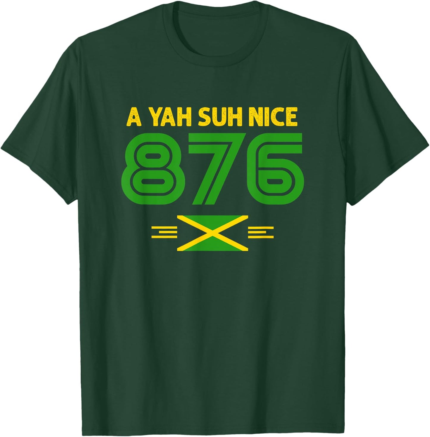 A Yah Suh Nice! 876 Jamaica T-Shirt - T-Shirt | Forest