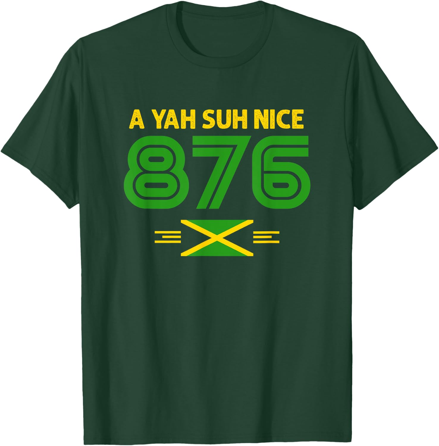 A Yah Suh Nice! 876 Jamaica T-Shirt - T-Shirt | Forest