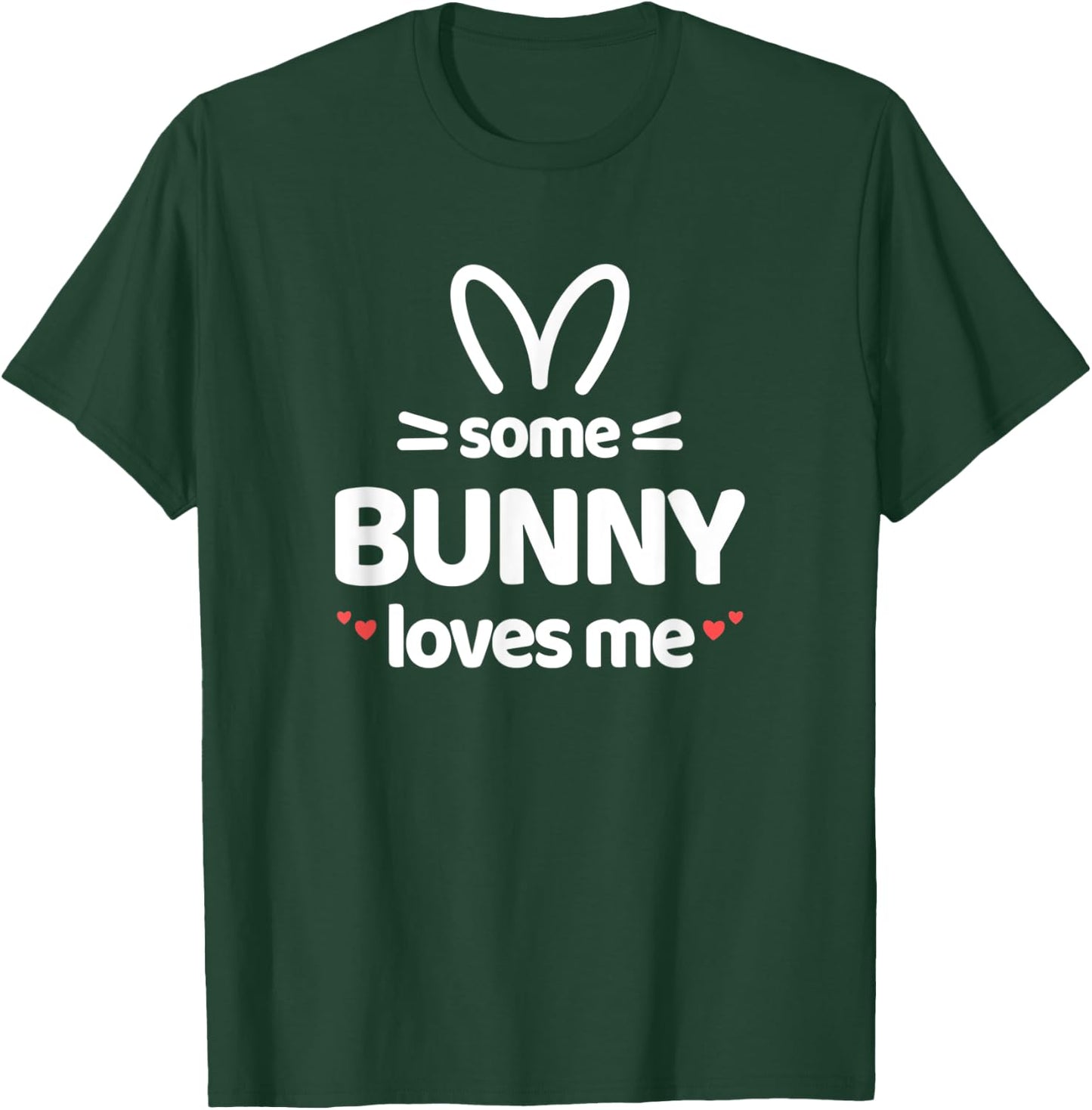 Cute and Funny Some Bunny Loves Me Easter Rabbit T-Shirt - T-Shirt | Forest