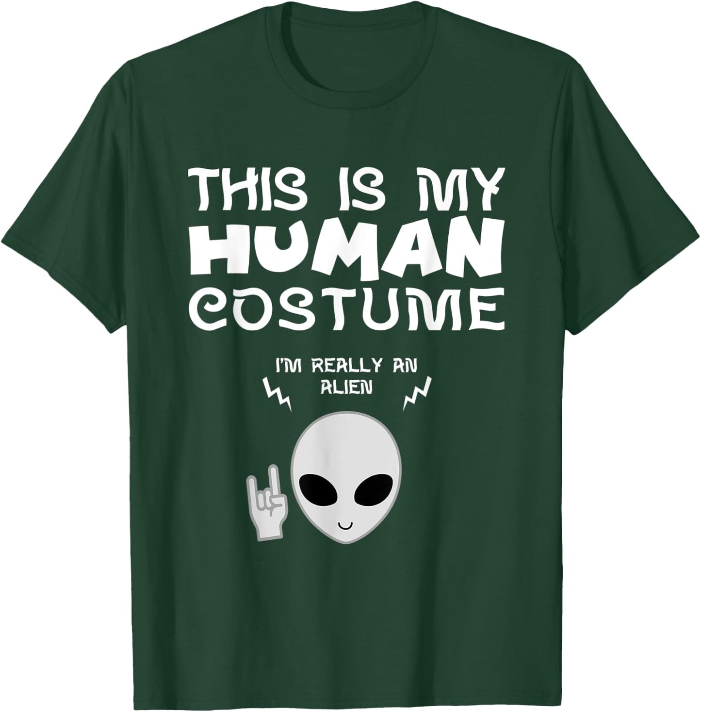 This Is My Human Costume I am Really an Alien T-Shirt - T-Shirt | Forest