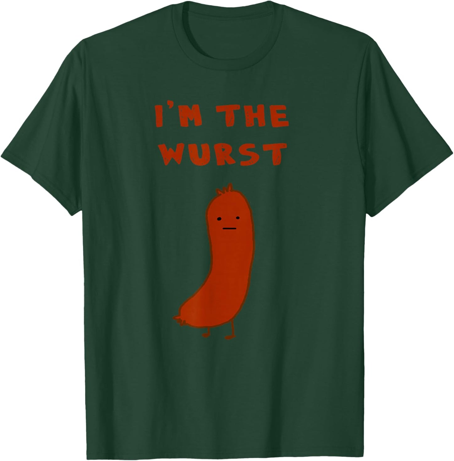 I'm the Wurst Pun Shirt Humor T-Shirt - T-Shirt | Forest
