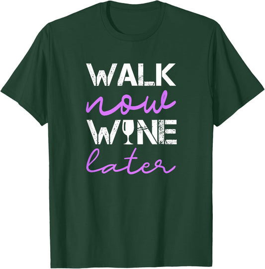 Workout Walk Now Wine Later Funny Walking T-Shirt - T-Shirt | Forest