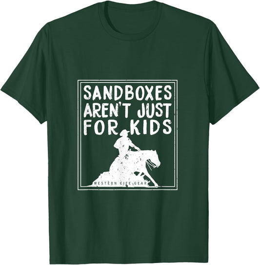 Sandboxes Aren't Just For Kids Reining Horse T-Shirt - T-Shirt | Forest