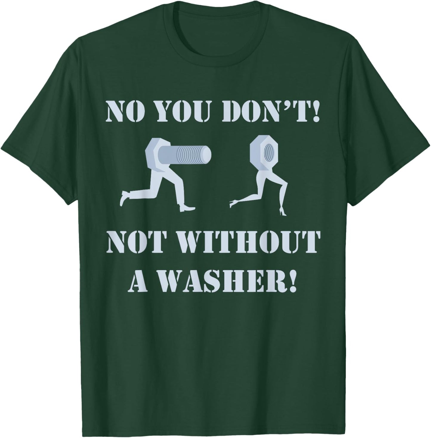 Mechanic shirt: No You Don't Not Without A Washer Safe Sex T-Shirt - T-Shirt | Forest