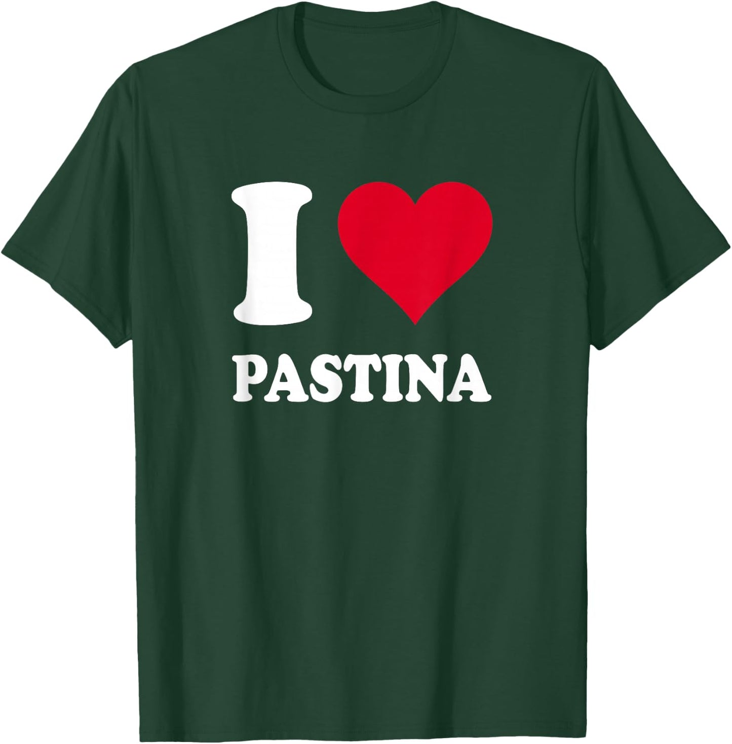 I Love Pastina T-Shirt - T-Shirt | Forest