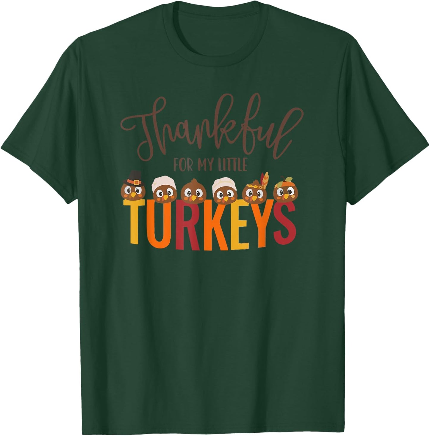 Thankful for My Little Turkeys | Thanksgiving T-Shirt - T-Shirt | Forest