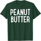 Peanut Butter Shirt Matching Peanut Butter Costume T-Shirt - T-Shirt | Forest