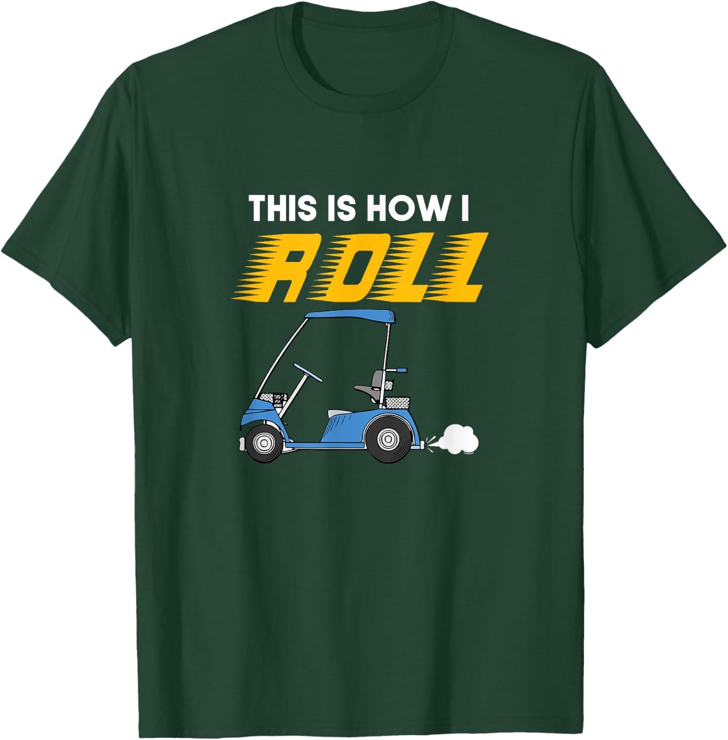 This Is How I Roll Golfcart Automotive Golfing Golfer gift T-Shirt - T-Shirt | Forest