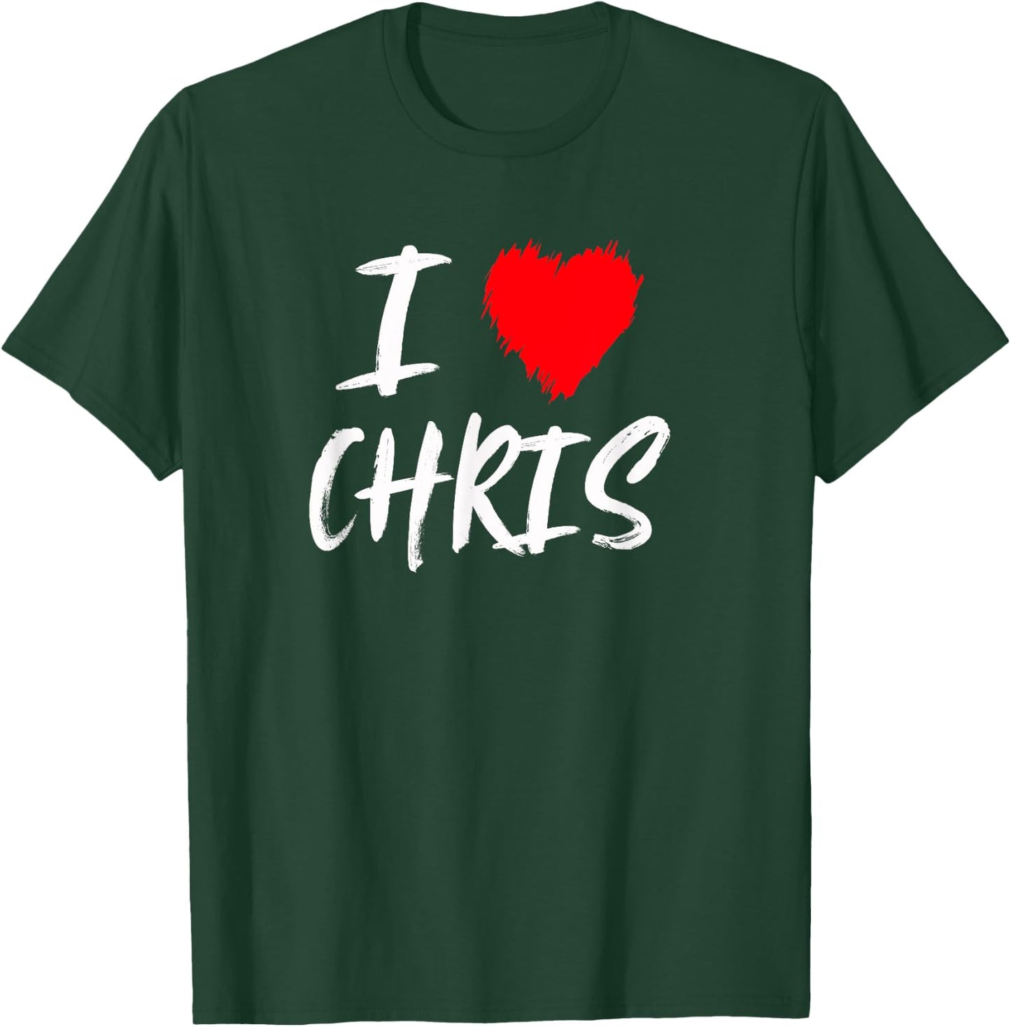 I Love Chris Boyfriend Husband Son Dad Valentine T-Shirt - T-Shirt | Forest