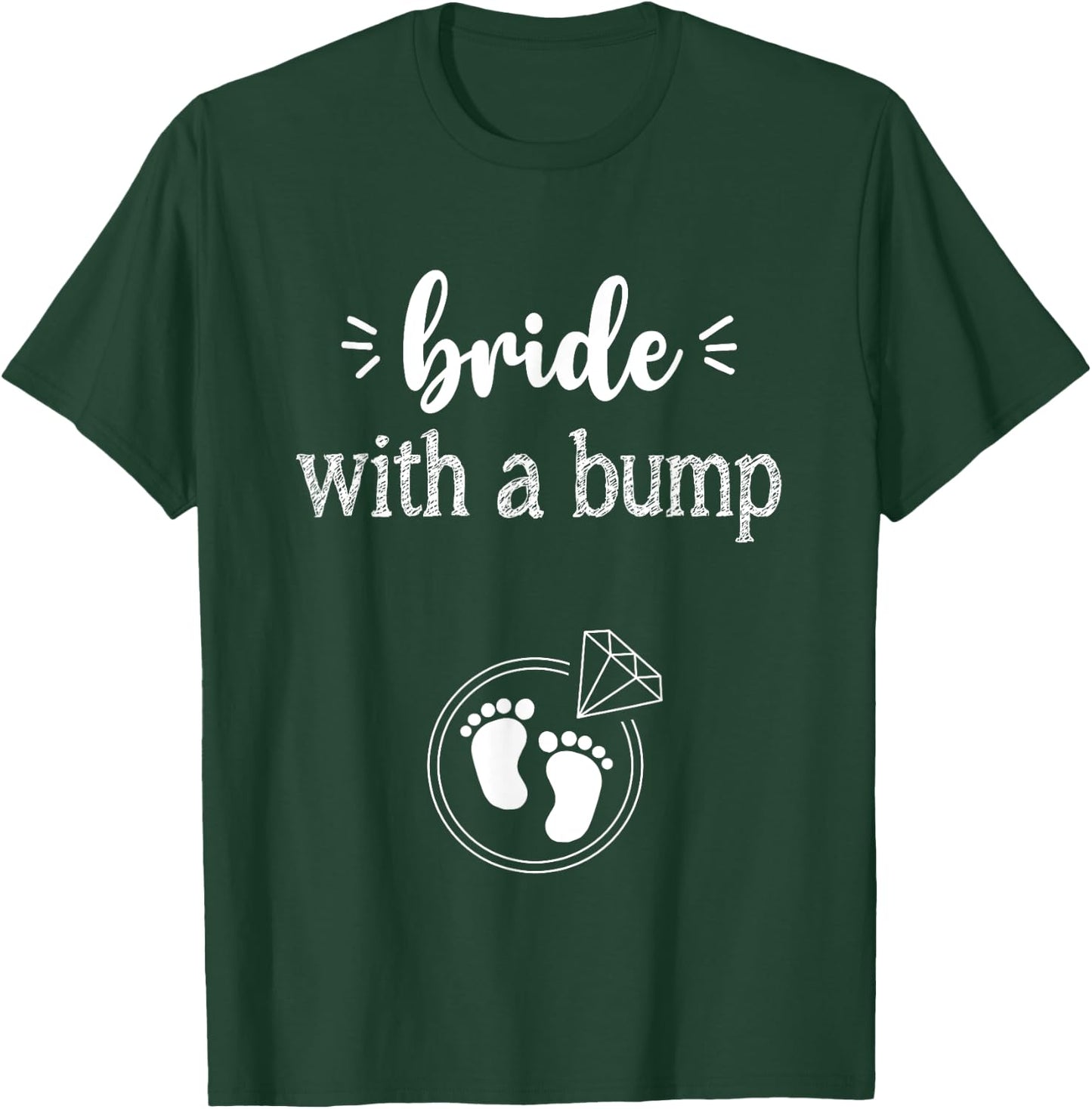 Pregnancy Bride with a Bump Shirt for a Wife and Mom to be T-Shirt - T-Shirt | Forest