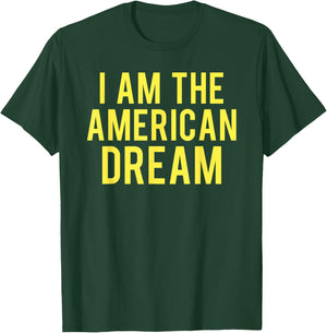 I Am The American Dream T-Shirt - T-Shirt | Forest