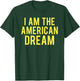 I Am The American Dream T-Shirt - T-Shirt | Forest