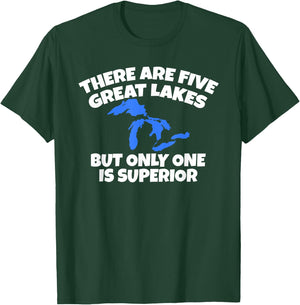 There Are 5 Great Lakes But Only One Is Superior T-Shirt - T-Shirt | Forest
