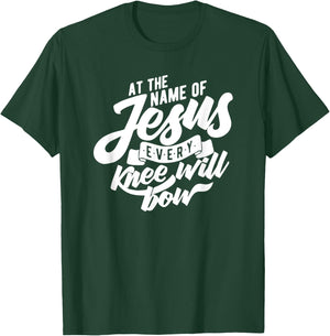 At the Name Of Jesus Every Knee Will Bow T-Shirt - T-Shirt | Forest