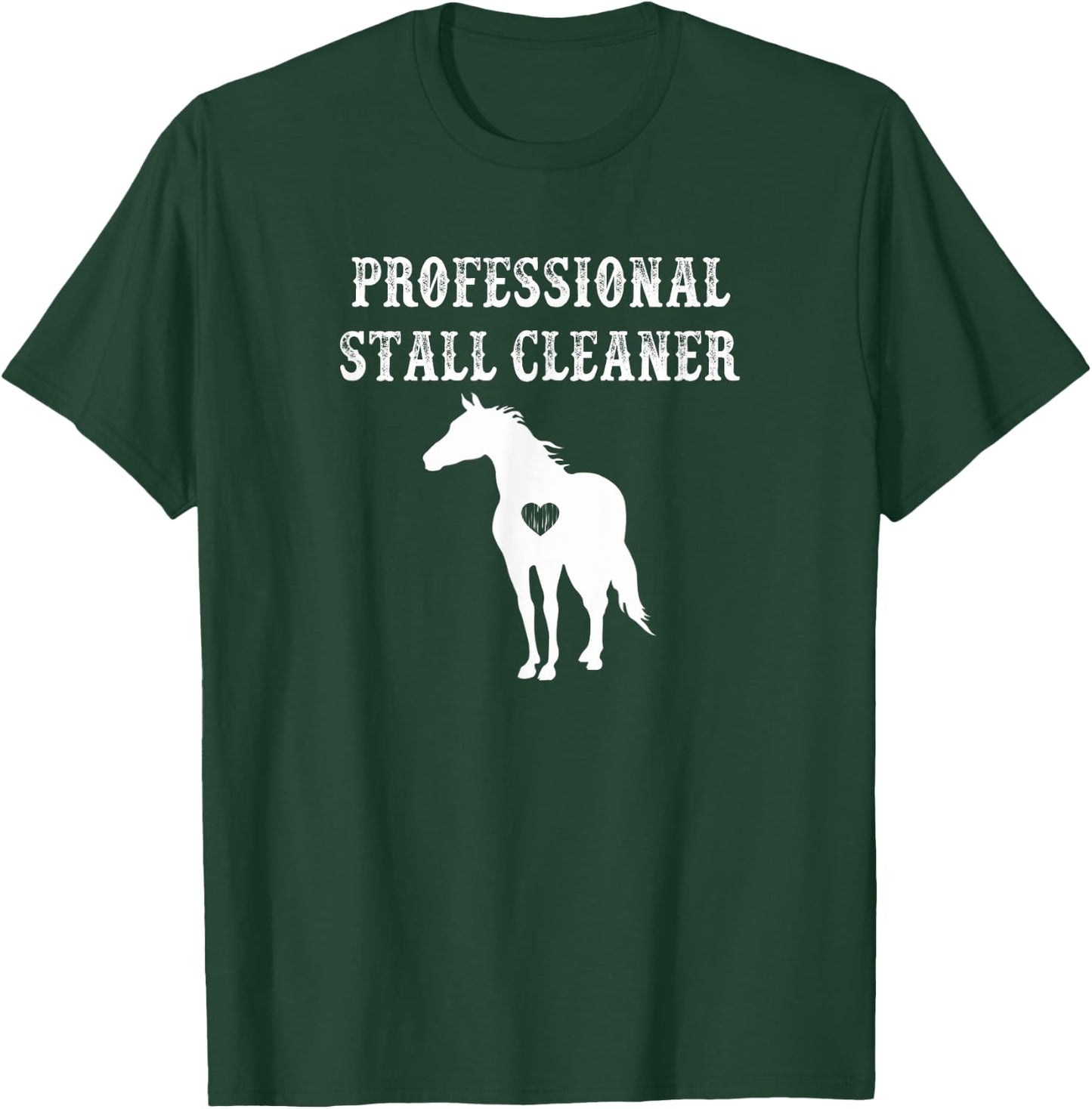 Funny Horse Shirt Professional Stall Cleaner Barn Gift T-Shirt - T-Shirt | Forest