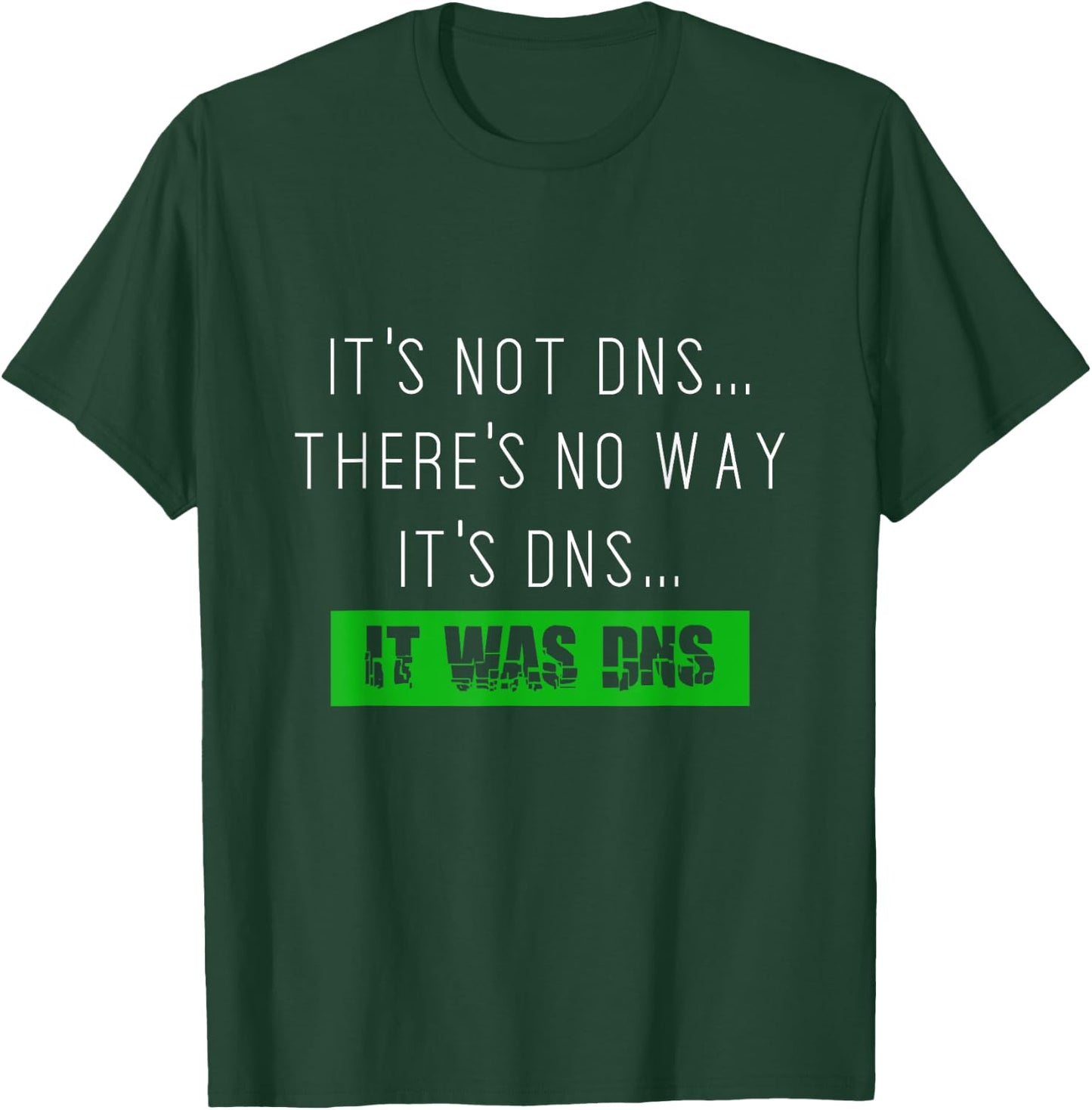 Always DNS sysadmin network administrator T-Shirt - T-Shirt | Forest