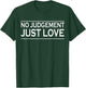 No Judgement Just Love Philippines Christian Relationships T-Shirt - T-Shirt | Forest