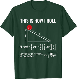 Physics Equation, Funny, This is How I Roll, Physicist T-Shirt - T-Shirt | Forest
