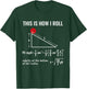 Physics Equation, Funny, This is How I Roll, Physicist T-Shirt - T-Shirt | Forest