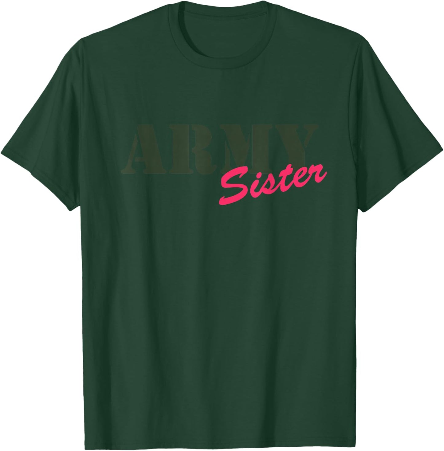 Proud Army Sister - Camouflage Shirt Army Sister T-Shirt - T-Shirt | Forest