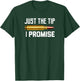 Just The Tip I Promise Funny Rifle Bullet Shooting Gun Lover T-Shirt - T-Shirt | Forest