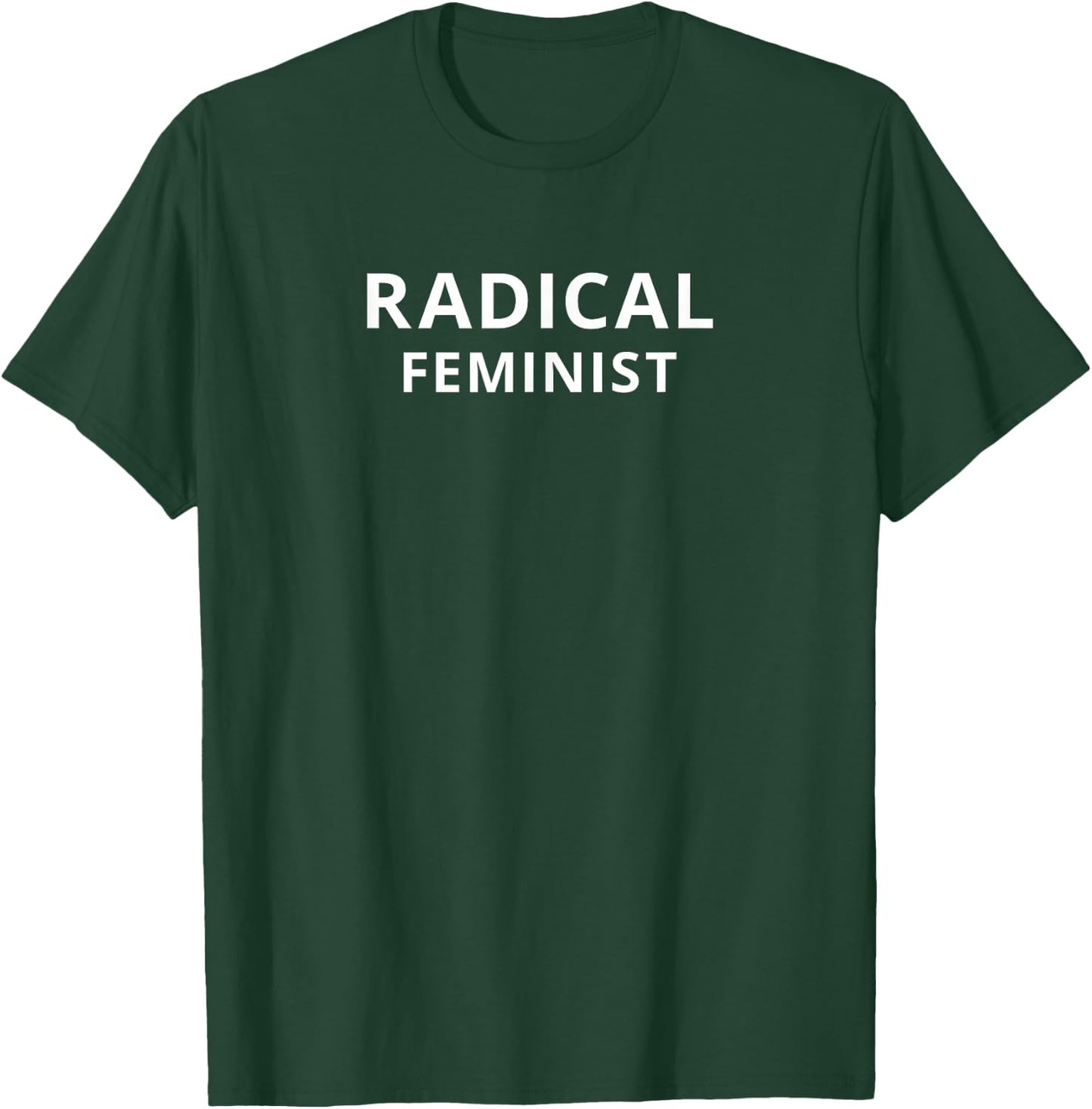 Radical Feminist | T shirt T-Shirt - T-Shirt | Forest
