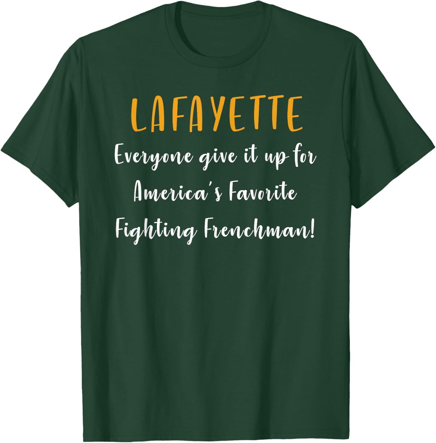 Lafayette Shirt Hamilton - America's Favorite Frenchman T-Shirt - T-Shirt | Forest