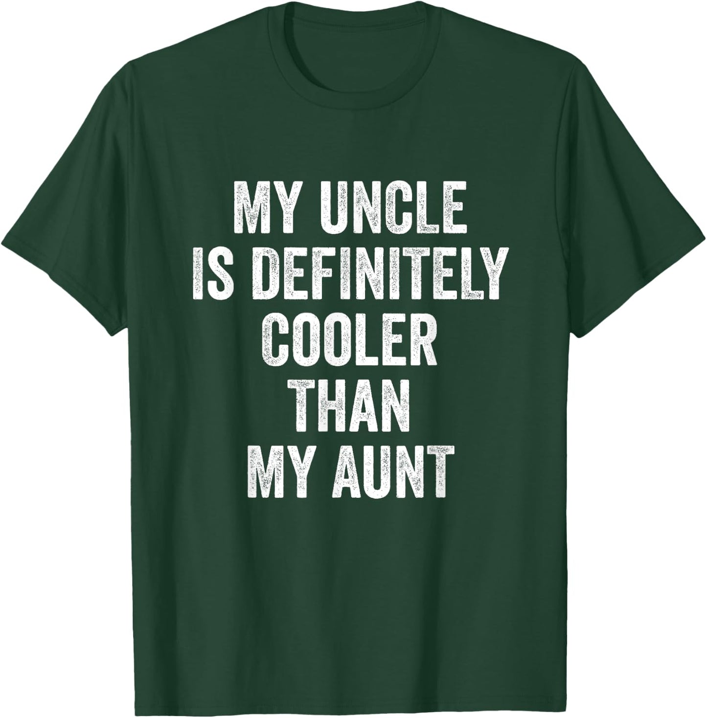 My Uncle Is Definitely Cooler Than My Aunt T-Shirt - T-Shirt | Forest