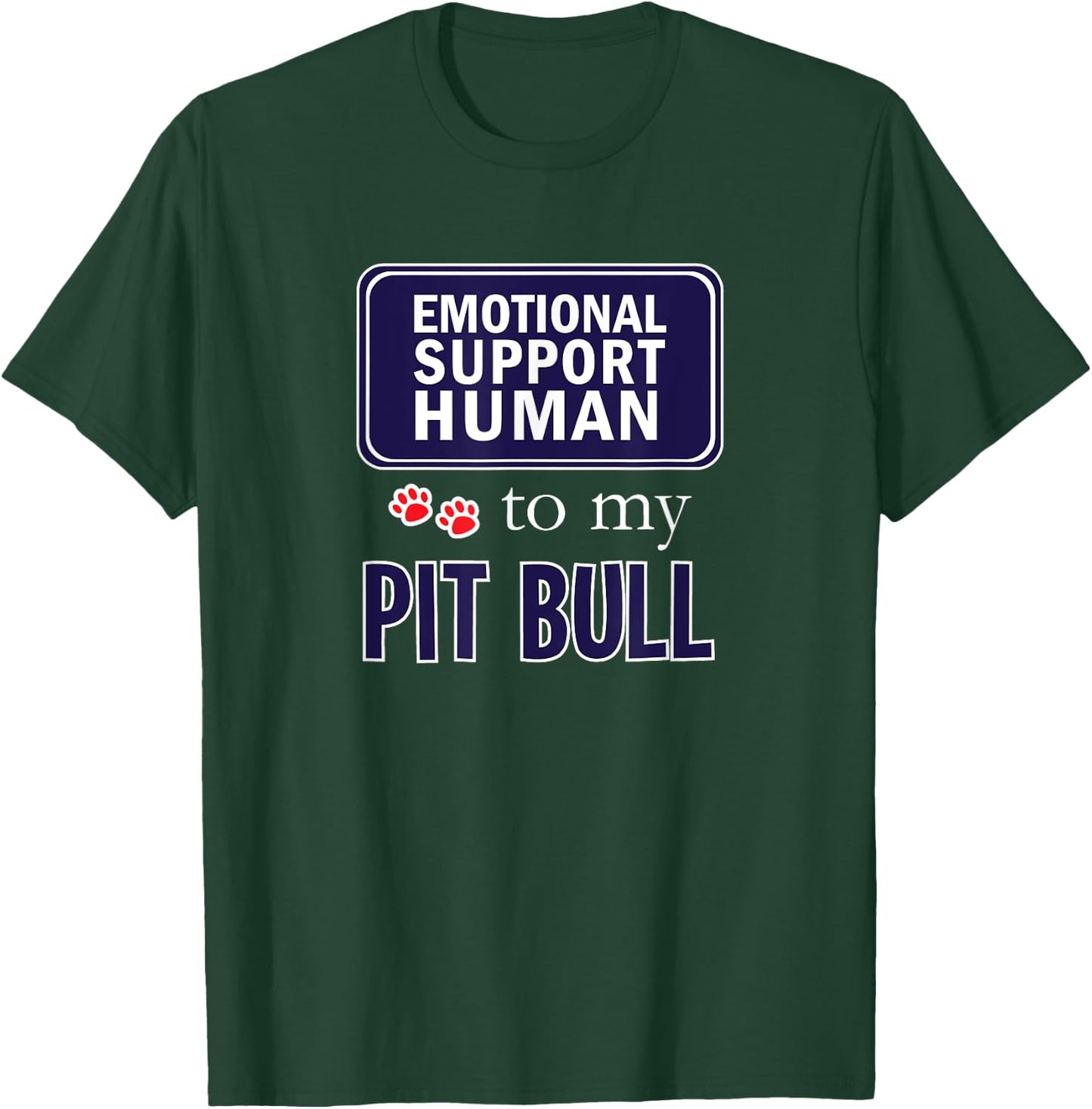 Emotional Support Human for Pit Bull Dog Breed Owners T-Shirt - T-Shirt | Forest