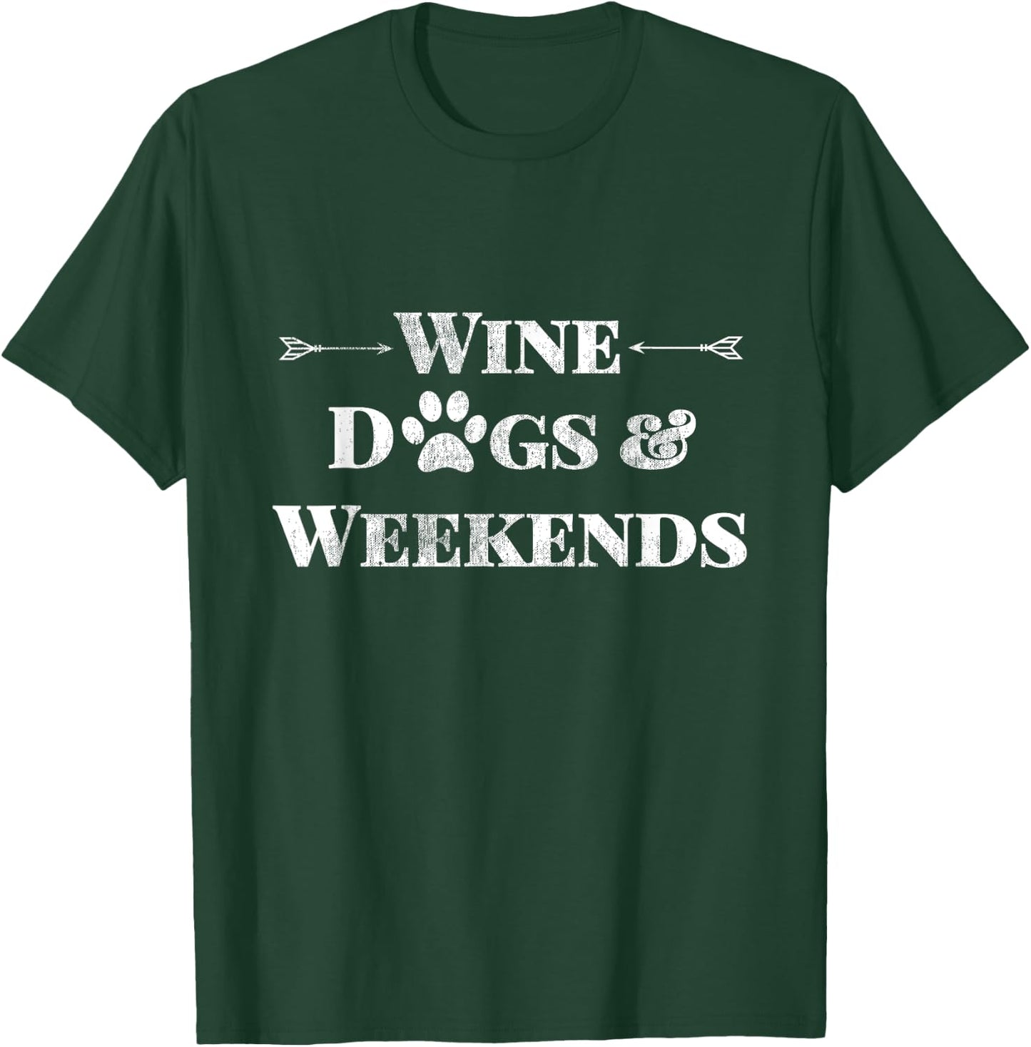 Wine Dogs & Weekends Cute Trendy Quote With Dog Paw & Arrows Men Women T-Shirt - T-Shirt | Forest