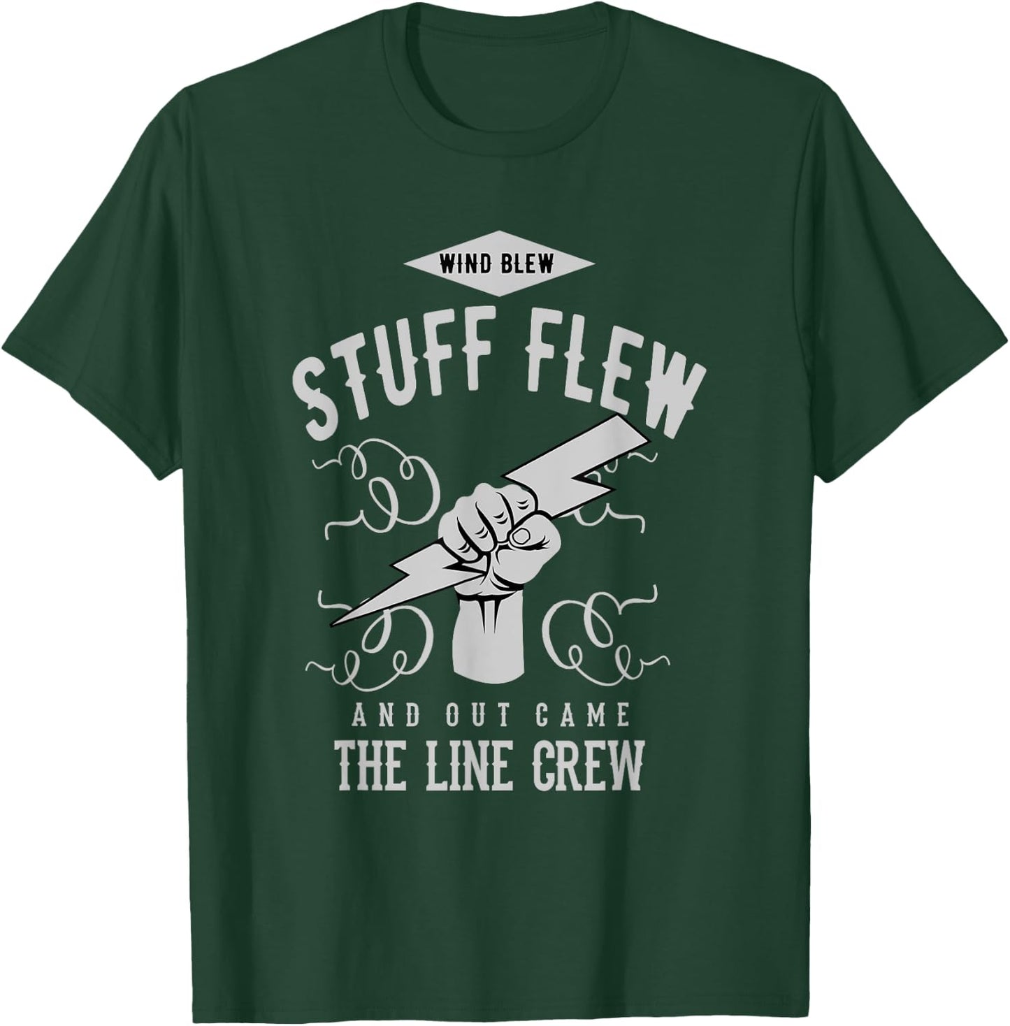 Wind Blew Stuff Flew Line Crew Electric Lineman Shirt T-Shirt - T-Shirt | Forest