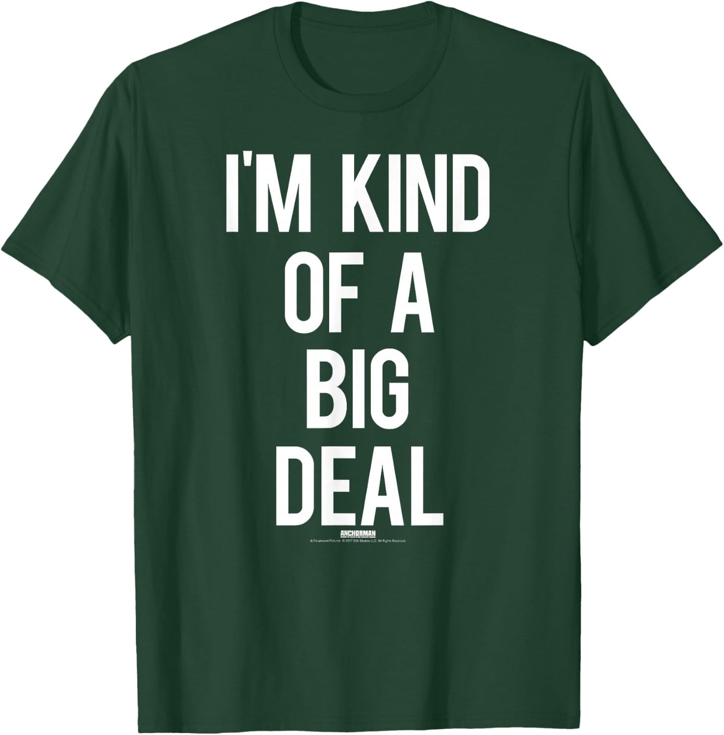 Anchorman I'm Kind of a Big Deal Verbiage T-Shirt - T-Shirt | Forest