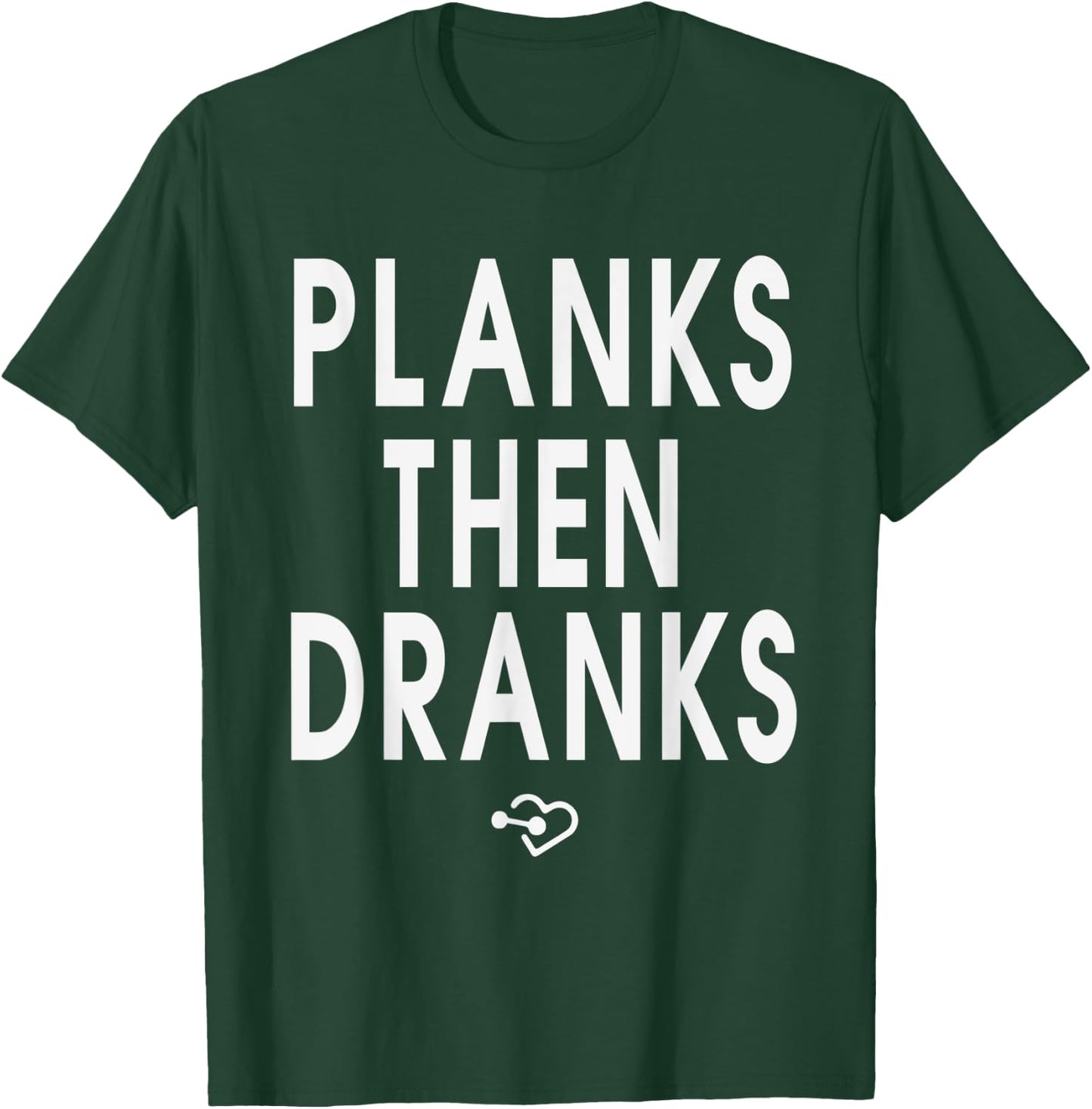 Funny Planks Then Dranks Workout Exercise Planking T-Shirt - T-Shirt | Forest