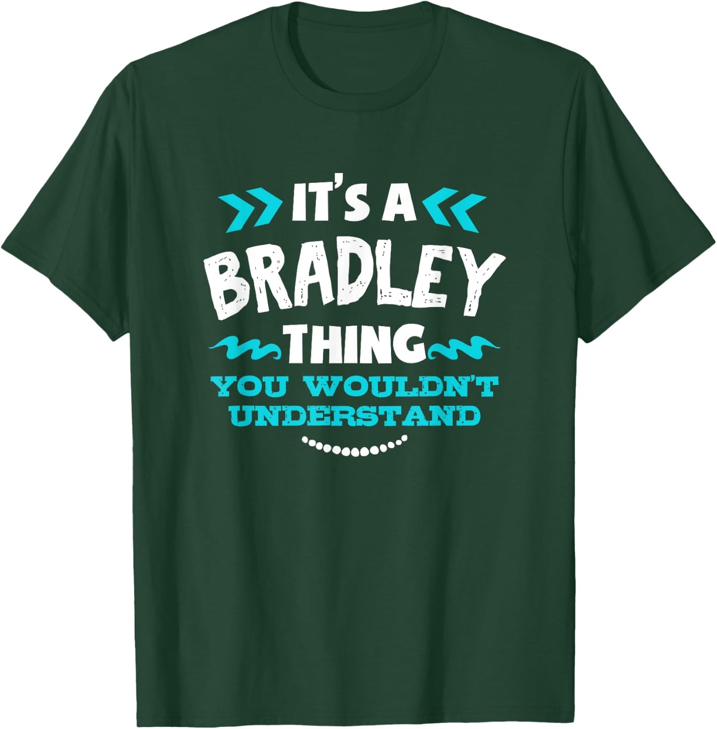It's A BRADLEY Thing You Wouldn't Understand Custom Gift T-Shirt - T-Shirt | Forest