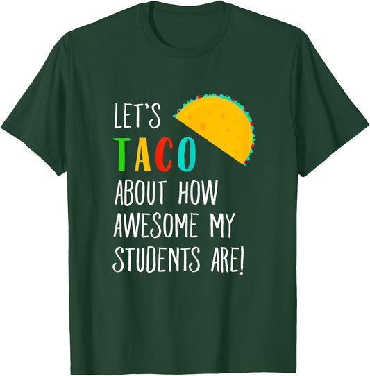 Let's Taco About Funny Teacher Awesome Students T-Shirt - T-Shirt | Forest