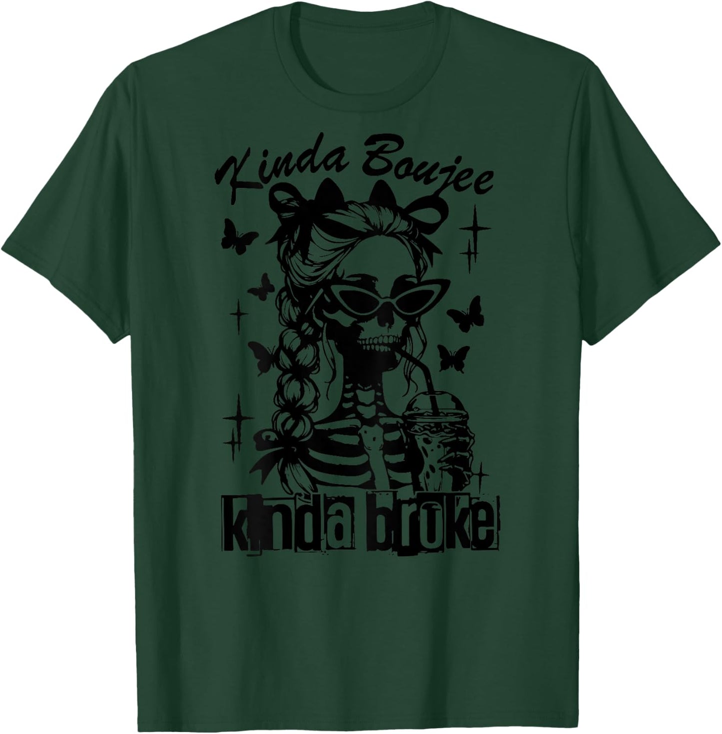 Kinda Broke Kinda Bougie T-Shirt - T-Shirt | Forest