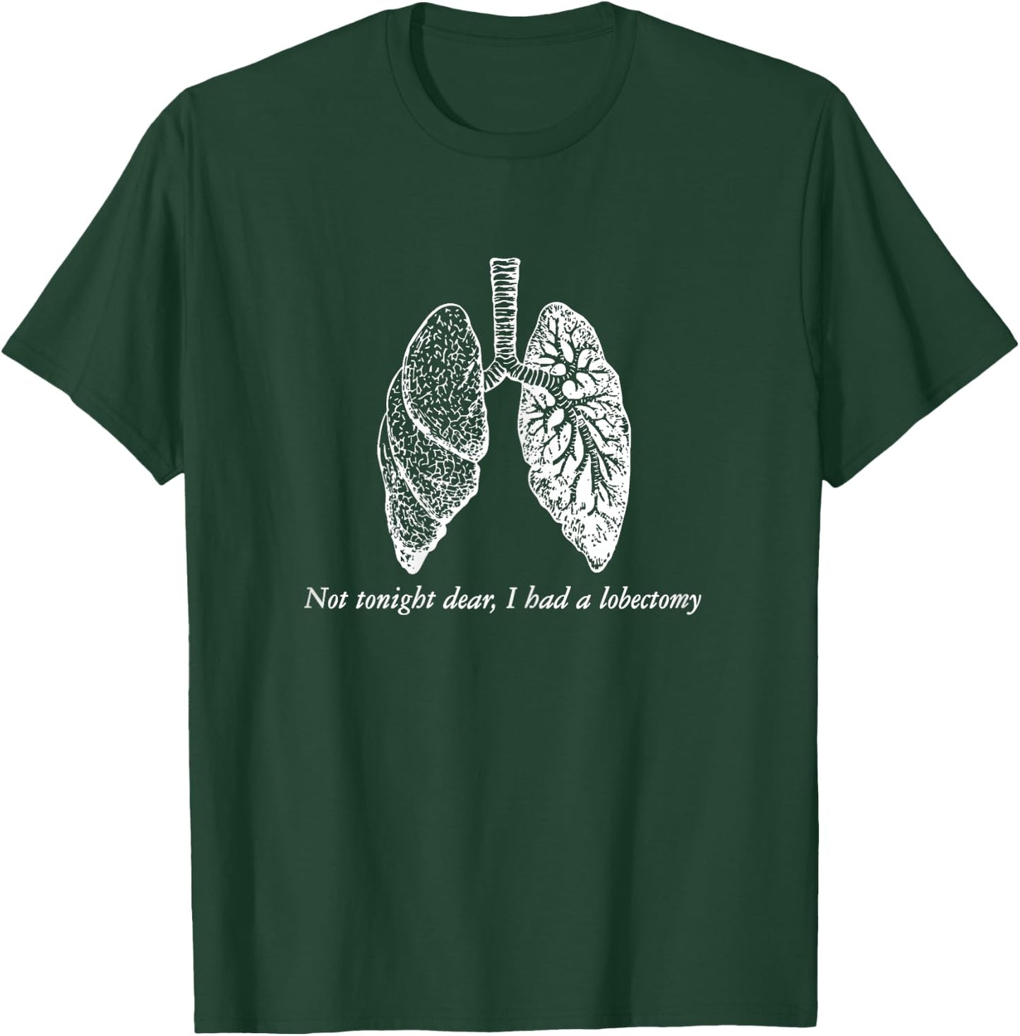 Lobectomy Get Well Gag Gift Funny Lung Surgery Recovery T-Shirt - T-Shirt | Forest