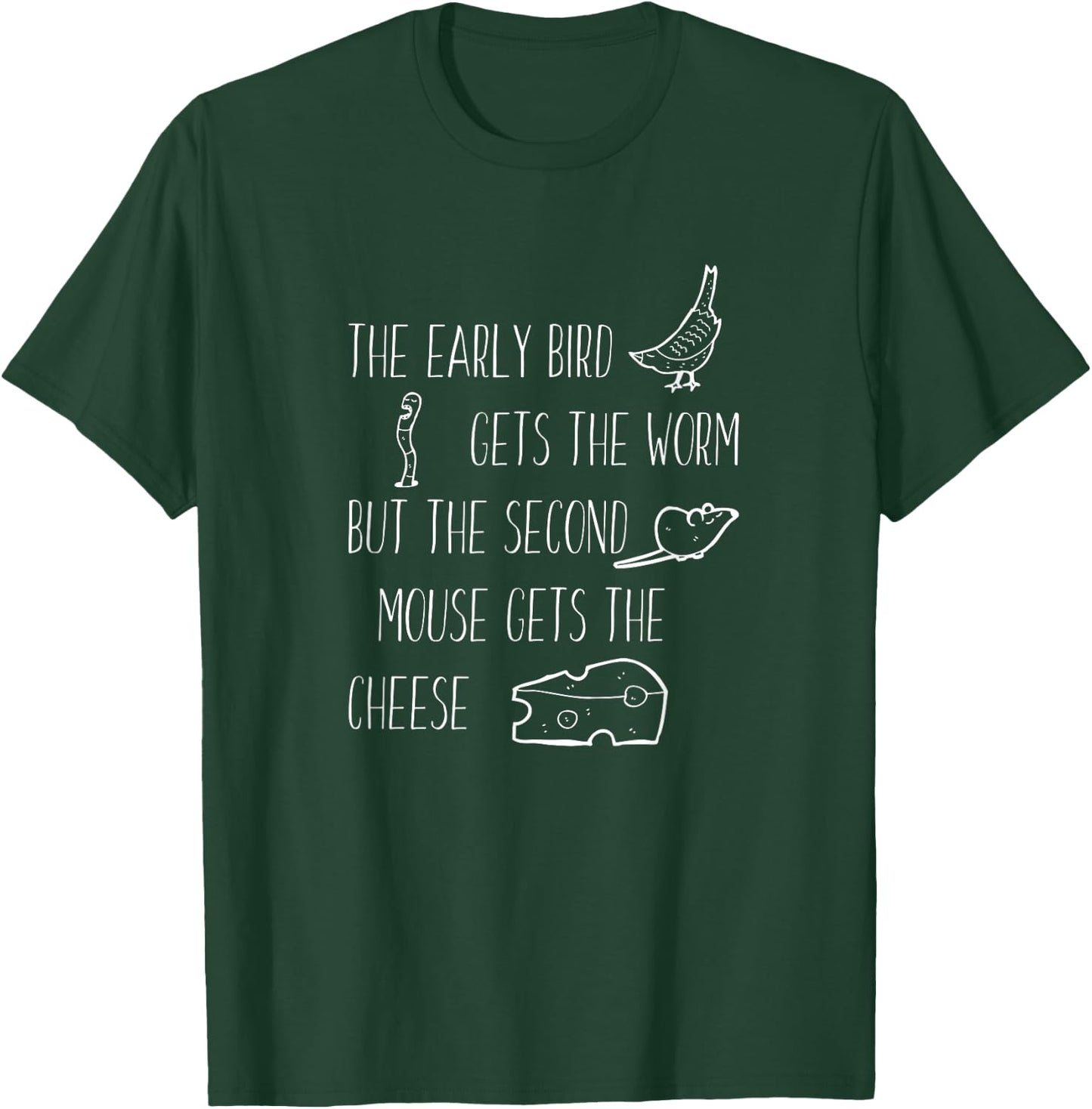 Early Bird Gets The Worm but the Second Mouse Cheese Shirt T-Shirt - T-Shirt | Forest
